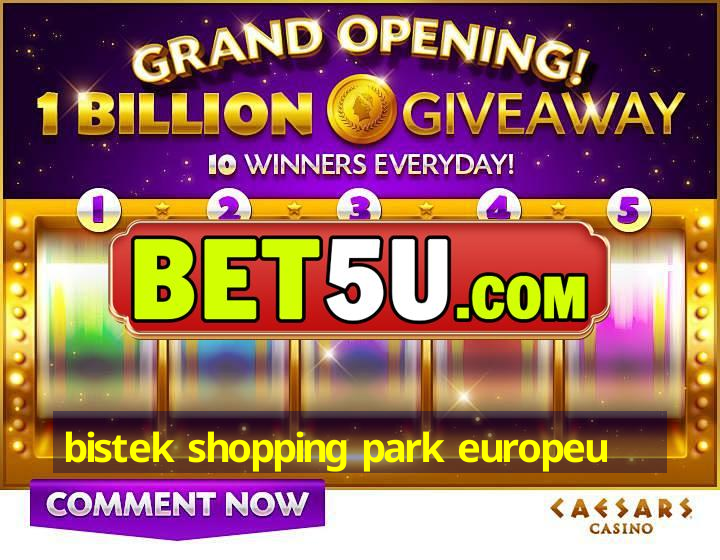 bistek shopping park europeu